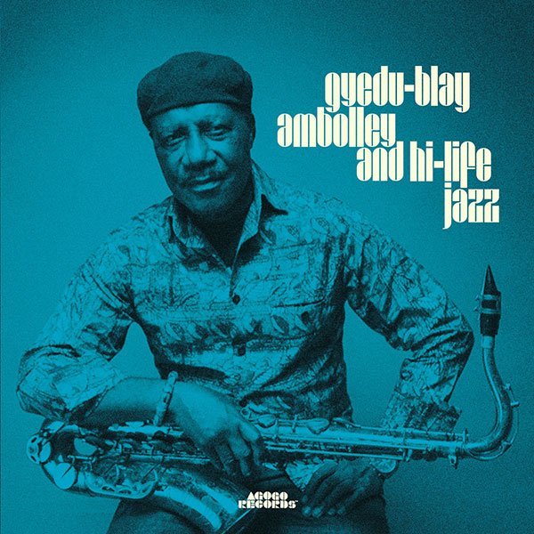 Gyedu-blay Ambolley And Hi-life Jazz