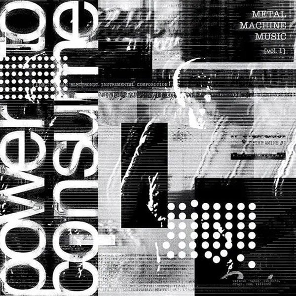 Metal Machine Music: Power To Consume, Vol. 1