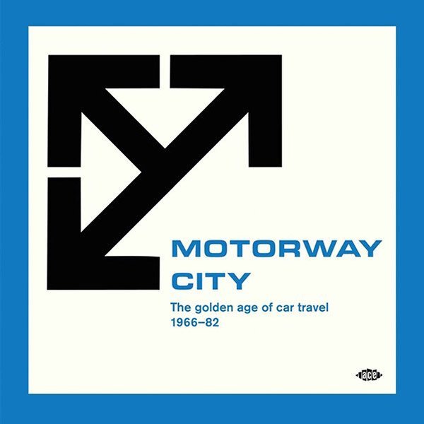 Motorway City - The Golden Age Of Car Travel 1966-82